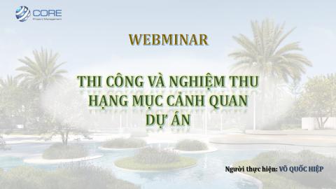 WEBMINAR: Thi công và nghiệm thu hạng mục cảnh quan dự án