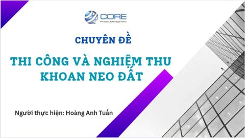 THI CÔNG VÀ NGHIỆM THU KHOAN NEO ĐẤT