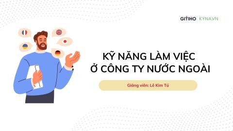 Kỹ năng làm việc ở công ty nước ngoài