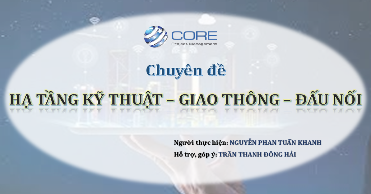 THI CÔNG VÀ NGHIỆM THU HẠ TẦNG KỸ THUẬT - GIAO THÔNG - ĐẤU NỐI