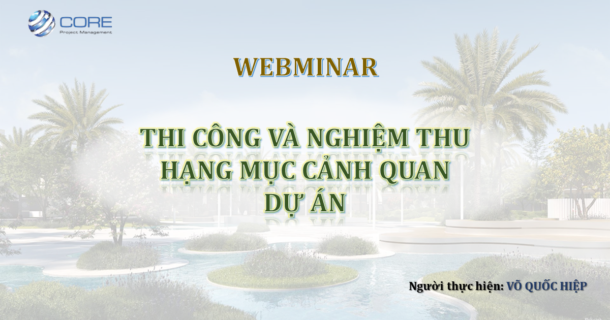 WEBMINAR: Thi công và nghiệm thu hạng mục cảnh quan dự án