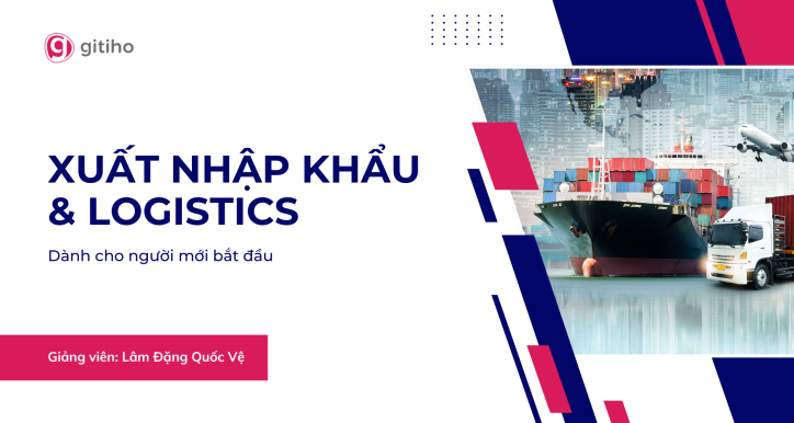 Xuất Nhập Khẩu & Logistics Online cho Người Mới Bắt Đầu