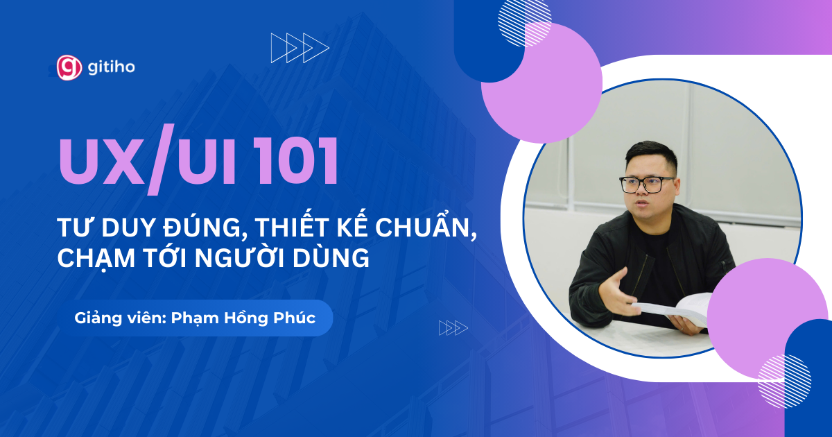 UX/UI 101:  Tư duy đúng, Thiết kế chuẩn, Chạm tới người dùng
